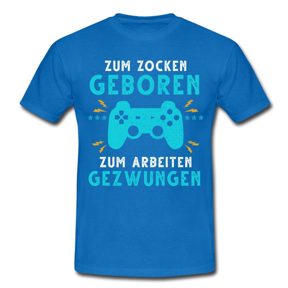 Gamer zum Zocken geboren zur Arbeit gezwungen Gaming T-Shirt - Royalblau