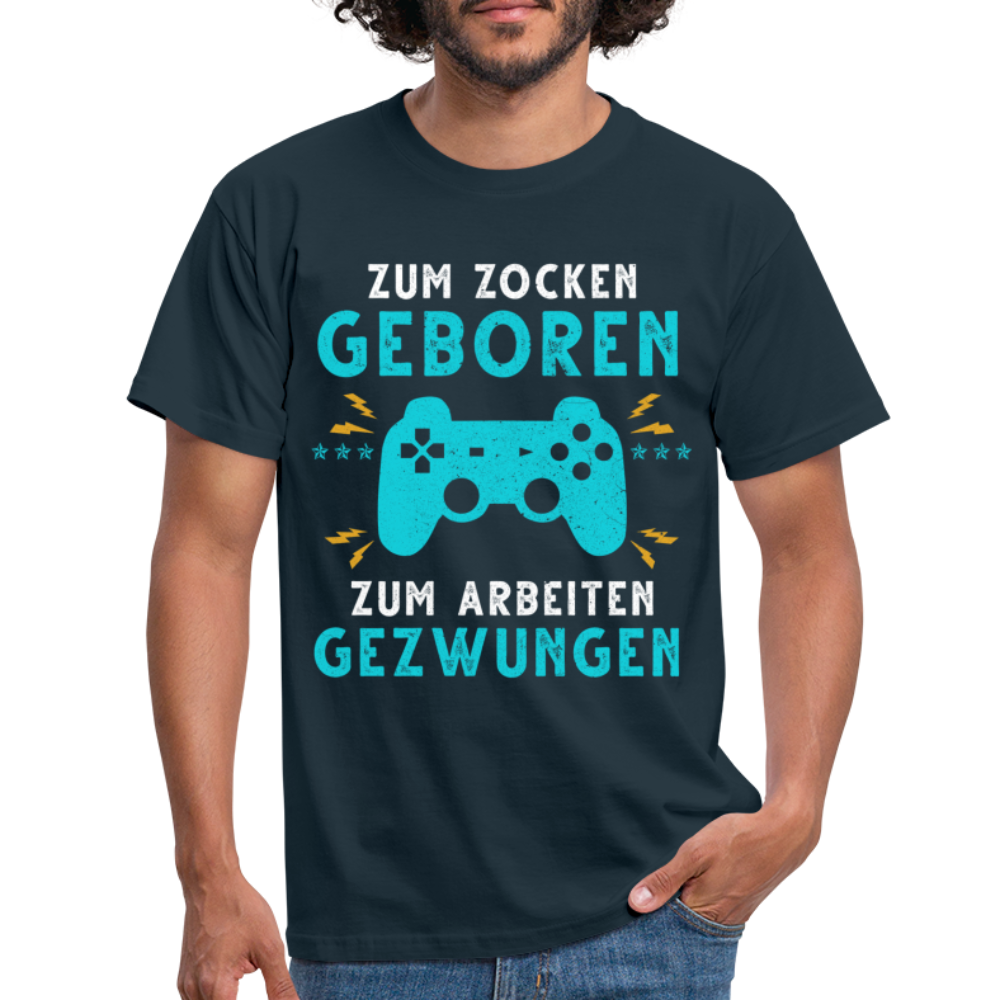 Gamer zum Zocken geboren zur Arbeit gezwungen Gaming T-Shirt - Navy