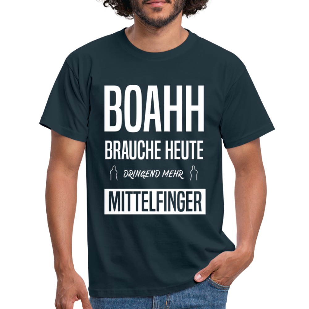 Boahh ich brauche heute dringend mehr Mittelfinger T-Shirt - Navy