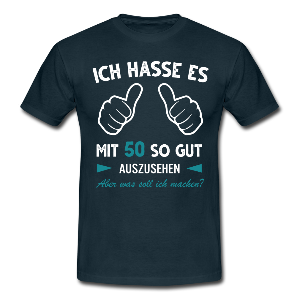 50. Geburtstag Geschenk Ich hasse es mit 50 so gut auszusehen T-Shirt - Navy