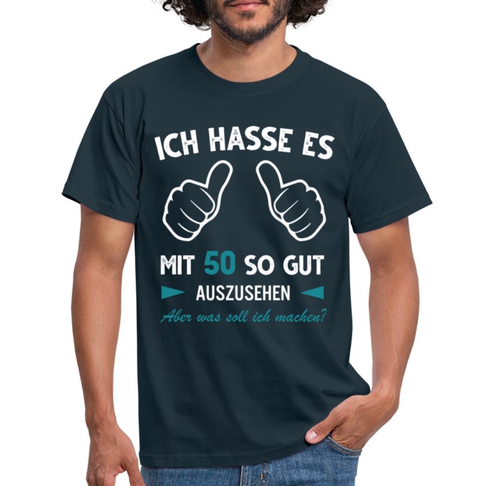 50. Geburtstag Geschenk Ich hasse es mit 50 so gut auszusehen T-Shirt - Navy