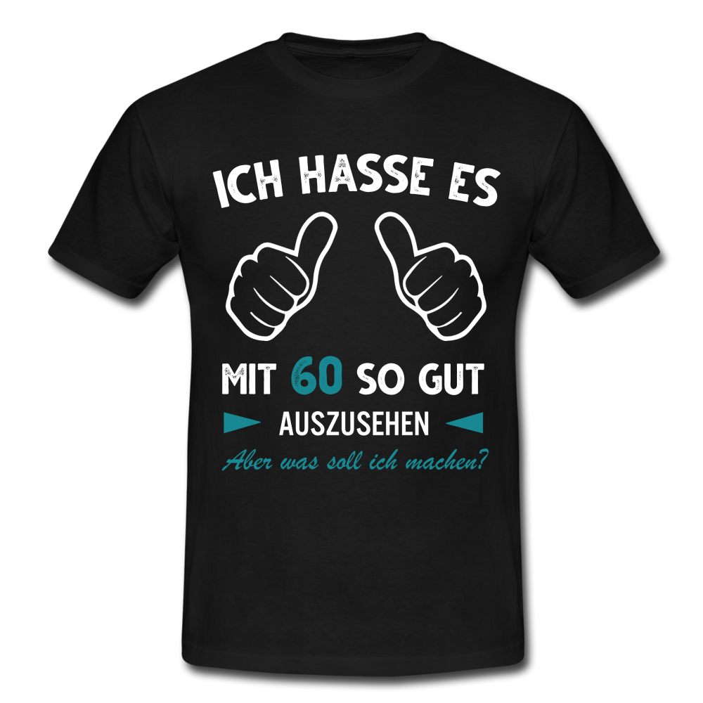 60. Geburtstag Geschenk Ich hasse es mit 60 so gut auszusehen T-Shirt - Schwarz