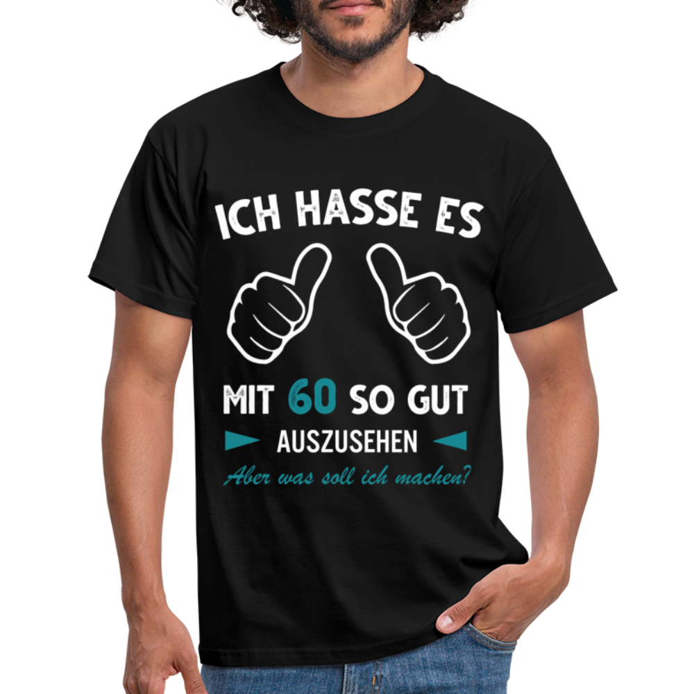 60. Geburtstag Geschenk Ich hasse es mit 60 so gut auszusehen T-Shirt - Schwarz