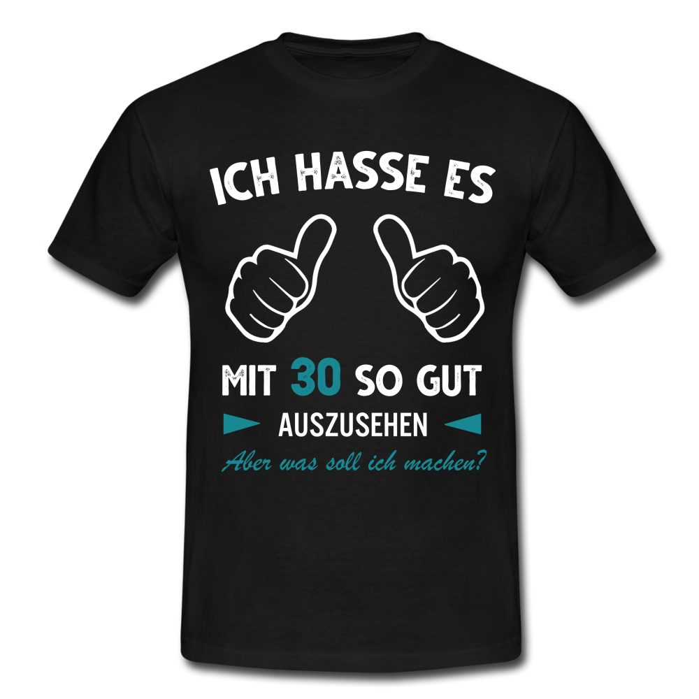 30. Geburtstag Geschenk Ich hasse es mit 30 so gut auszusehen T-Shirt - Schwarz