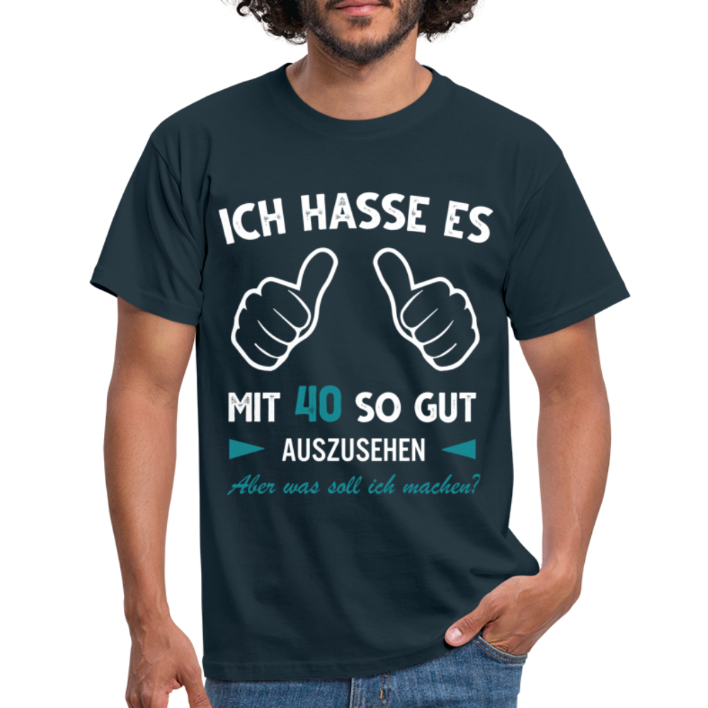 40. Geburtstag Geschenk Ich hasse es mit 40 so gut auszusehen T-Shirt - Navy