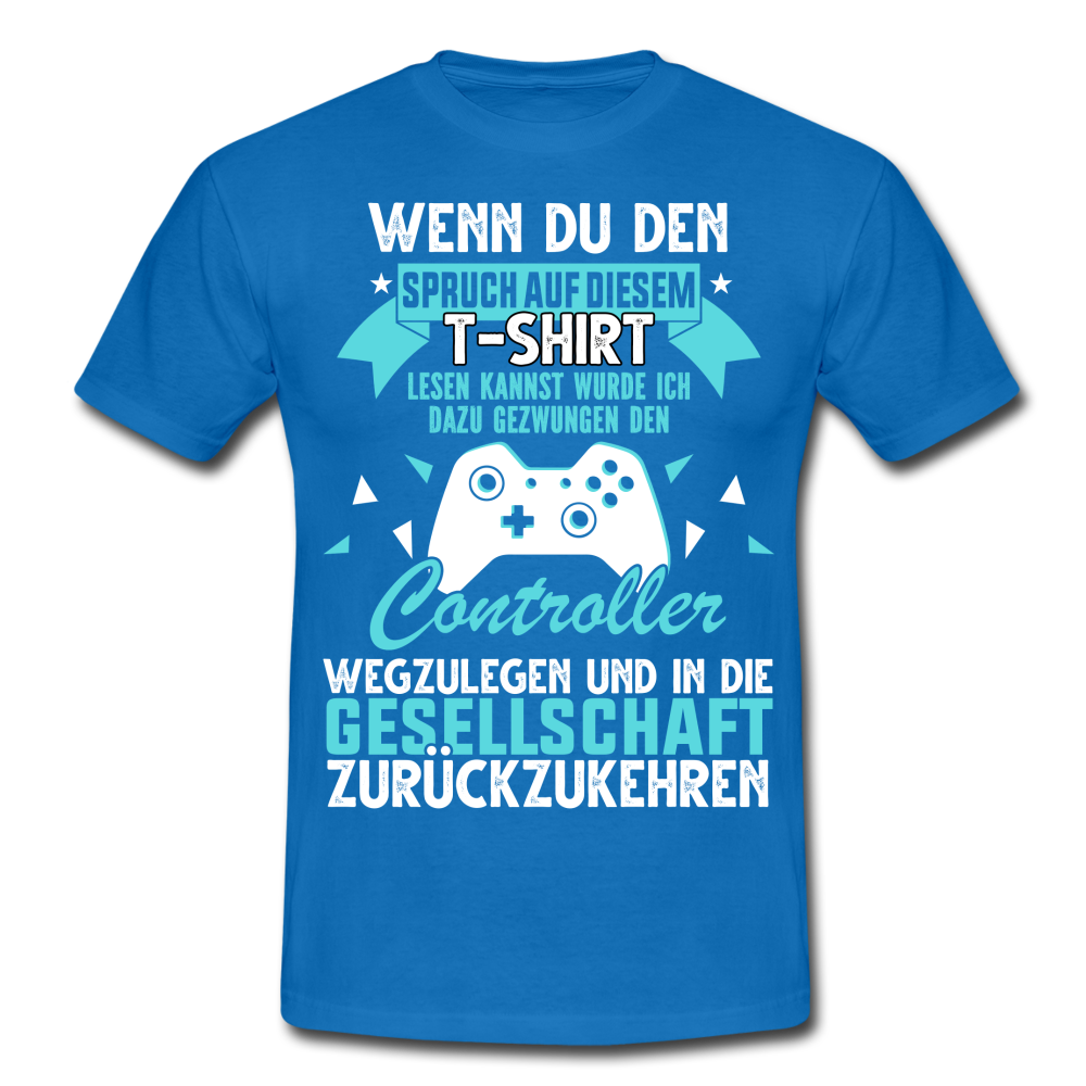 Gamer Gaming Zocken - Wenn Du Den Spruch lesen kannst T-Shirt - Royalblau