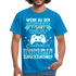 Gamer Gaming Zocken - Wenn Du Den Spruch lesen kannst T-Shirt - Royalblau