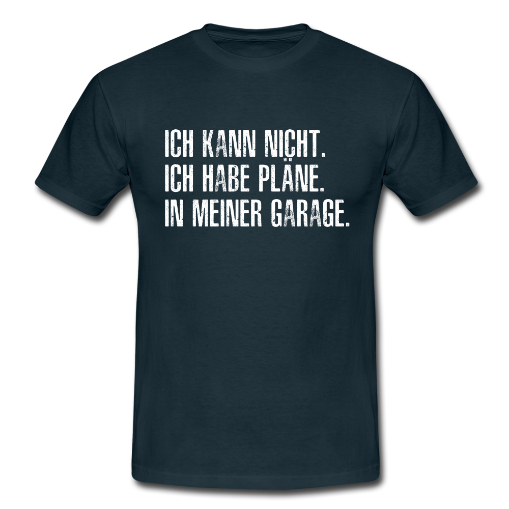 Ich kann nicht ich habe Pläne in meiner Garage lustiges T-Shirt - Navy