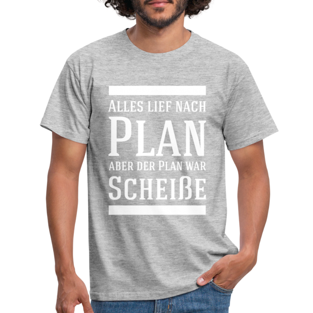 Alles lief nach Plan aber der Plan war Scheiße Lustiger Spruch T-Shirt - Grau meliert