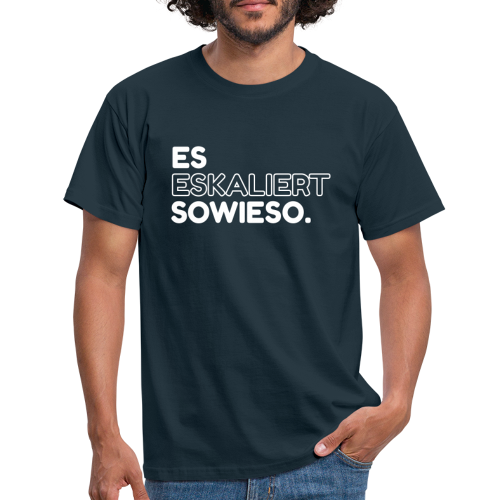 Es Eskaliert sowieso Lustige Sprüche T-Shirt - Navy