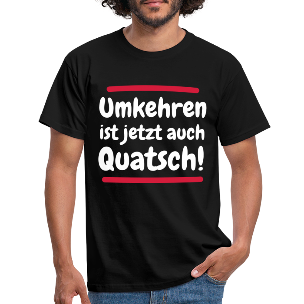 Bergsteigen Shirt Wandern Umkehren ist jetzt auch Quatsch Witziges T-Shirt - Schwarz