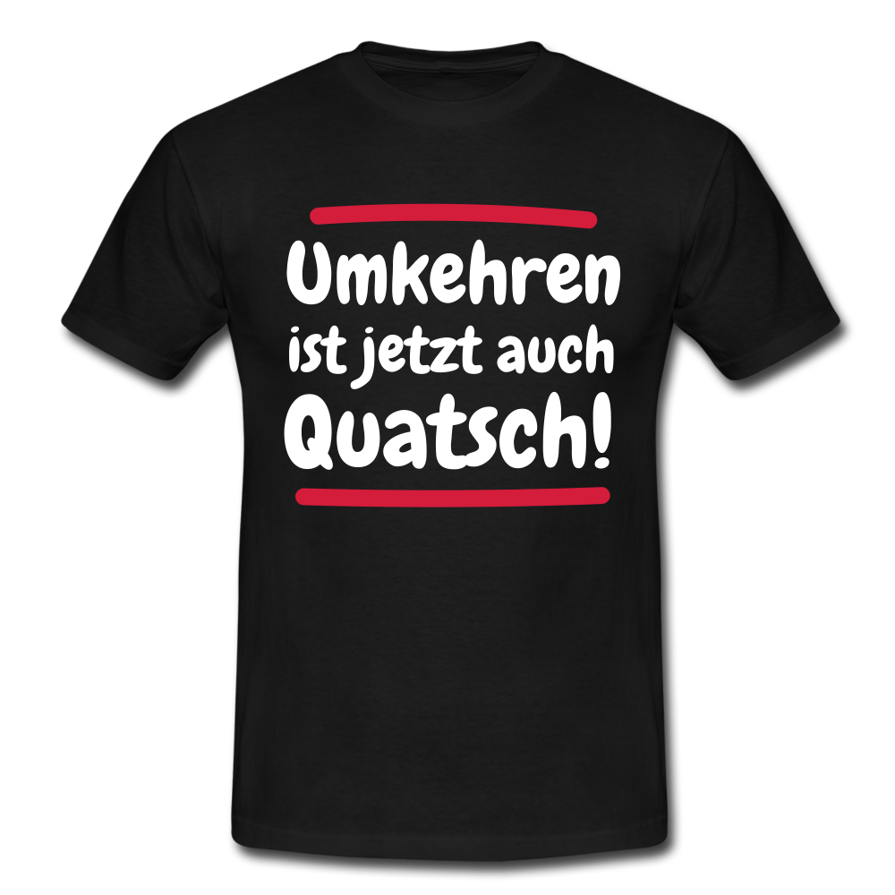 Bergsteigen Shirt Wandern Umkehren ist jetzt auch Quatsch Witziges T-Shirt - Schwarz