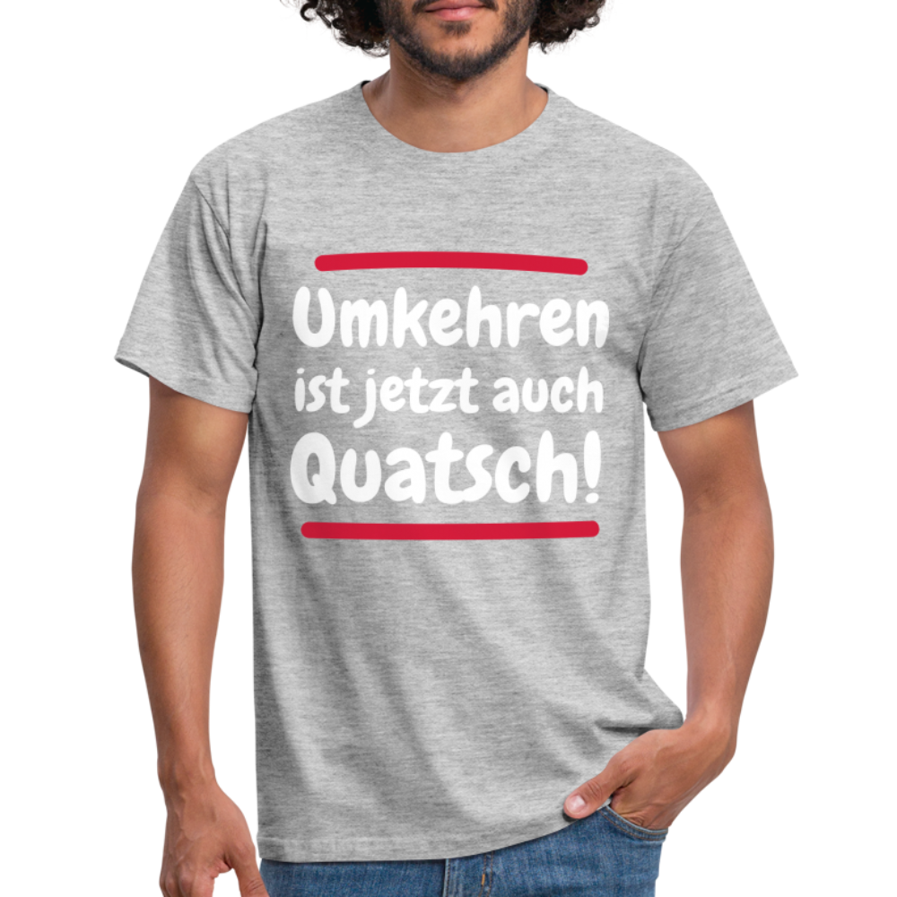 Bergsteigen Shirt Wandern Umkehren ist jetzt auch Quatsch Witziges T-Shirt - Grau meliert