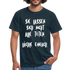 Sie lassen sich nicht alle töten lächle einfach witziges T-Shirt - Navy