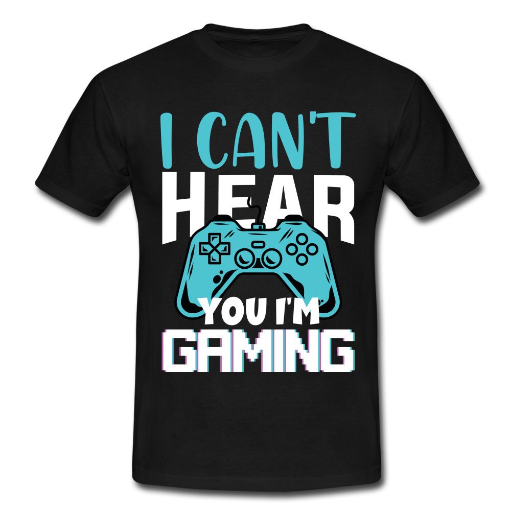 Gamer Zocker Shirt Cant Hear You Lustiges Männer T-Shirt - black