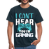 Gamer Zocker Shirt Cant Hear You Lustiges Männer T-Shirt - navy
