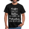 Kaffee Liebhaber Kaffee erreicht Stellen Motivation Lustiger Spruch Männer T-Shirt - black