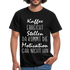 Kaffee Liebhaber Kaffee erreicht Stellen Motivation Lustiger Spruch Männer T-Shirt - black