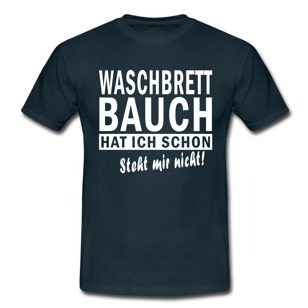 Sport Muffel Waschbrettbauch steht mir nicht Lustiges Spruch T-Shirt - navy