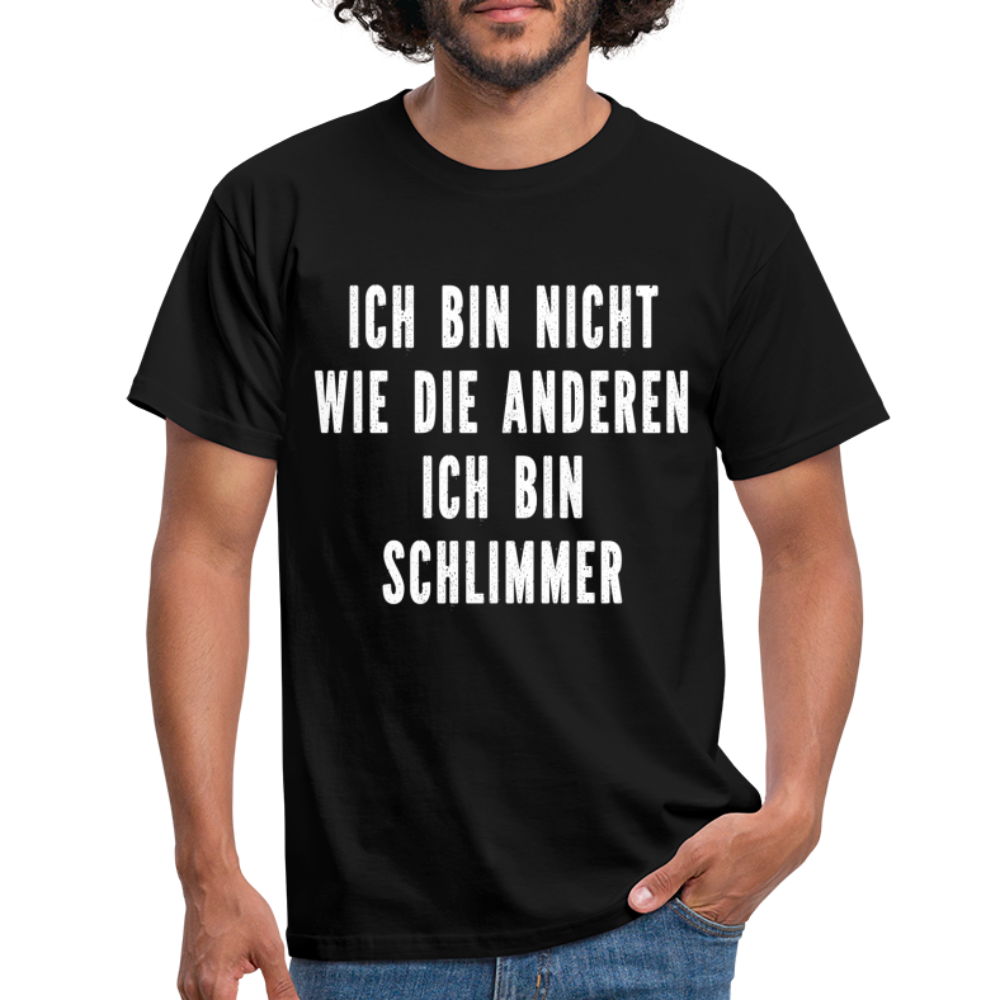 Bin nicht wie die anderen bin schlimmer lustiges witziges T-Shirt - black