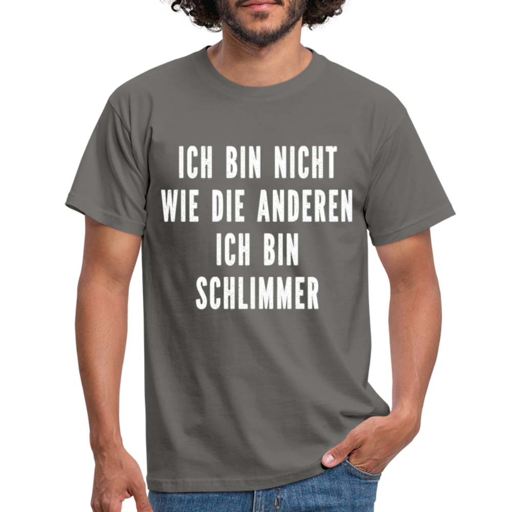 Bin nicht wie die anderen bin schlimmer lustiges witziges T-Shirt - graphite grey