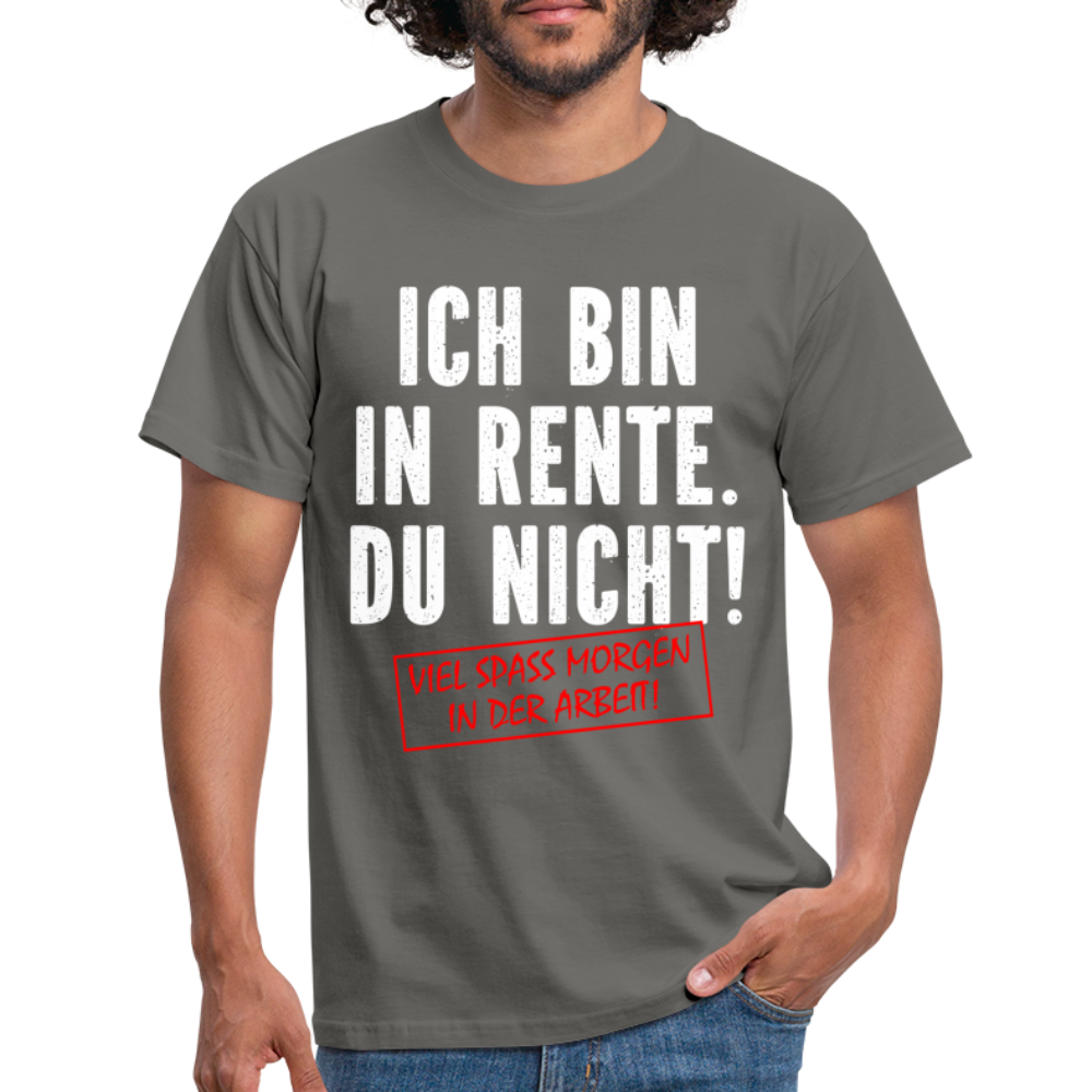 Rente Ruhestand Bin in Rente Lustiges Geschenk Männer T-Shirt - graphite grey