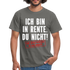 Rente Ruhestand Bin in Rente Lustiges Geschenk Männer T-Shirt - graphite grey