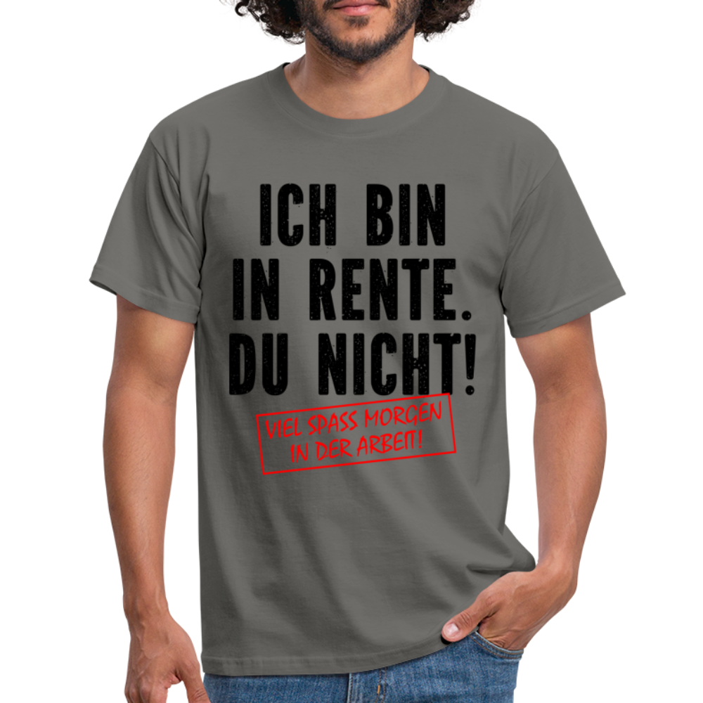 Rente Ruhestand Bin in Rente Lustiges Geschenk Männer T-Shirt - graphite grey