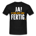 Handwerker Geschenk T-Shirt Ja es wird heute noch fertig Lustiges Baustellen Shirt - black