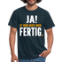 Handwerker Geschenk T-Shirt Ja es wird heute noch fertig Lustiges Baustellen Shirt - navy