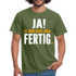 Handwerker Geschenk T-Shirt Ja es wird heute noch fertig Lustiges Baustellen Shirt - military green