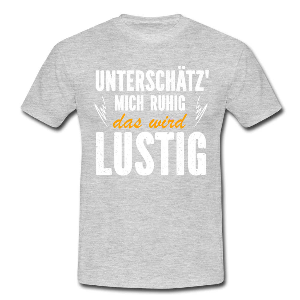 Lustige Sprüche Unterschätz mich ruhig das wird Lustig - T-Shirt - heather grey