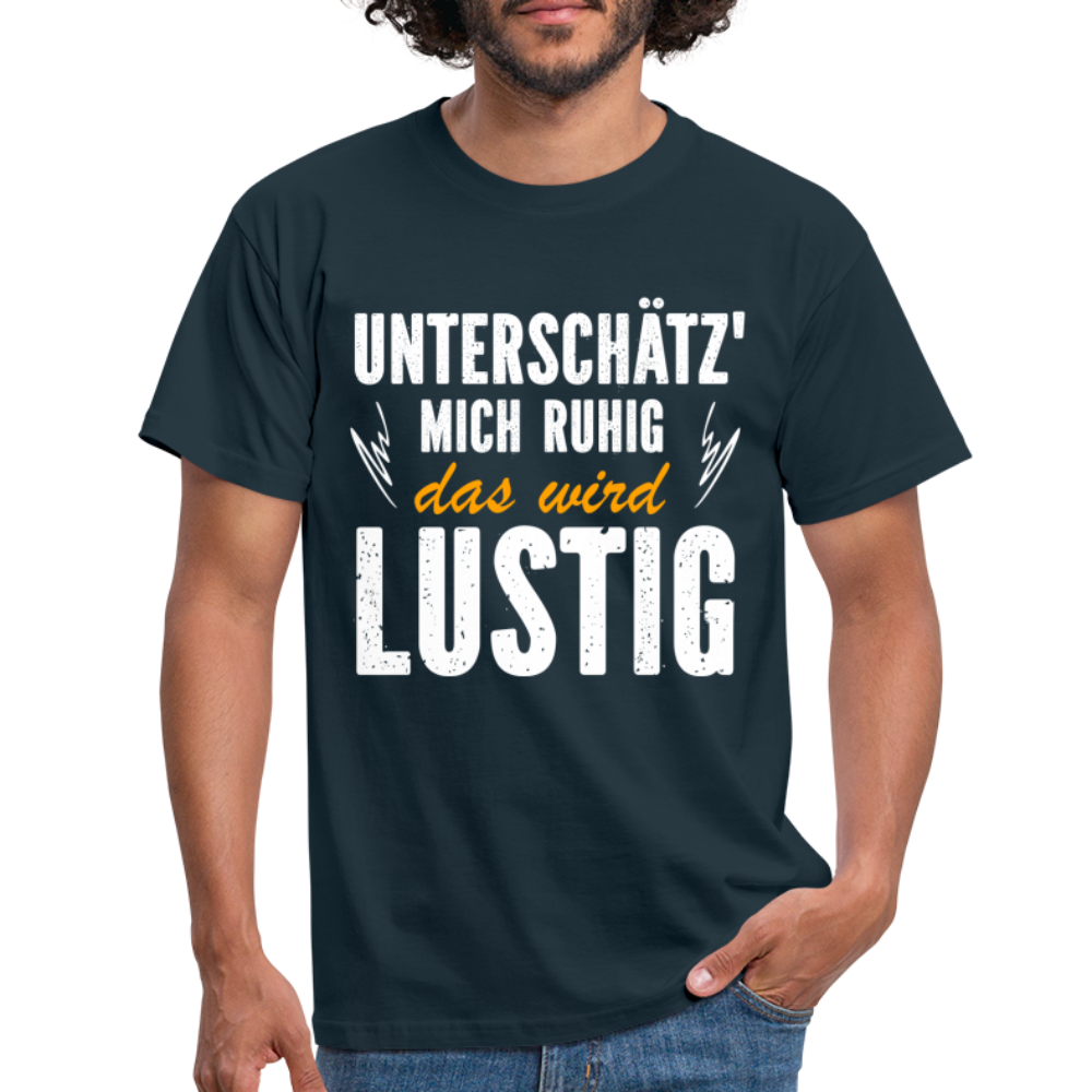 Lustige Sprüche Unterschätz mich ruhig das wird Lustig - T-Shirt - navy