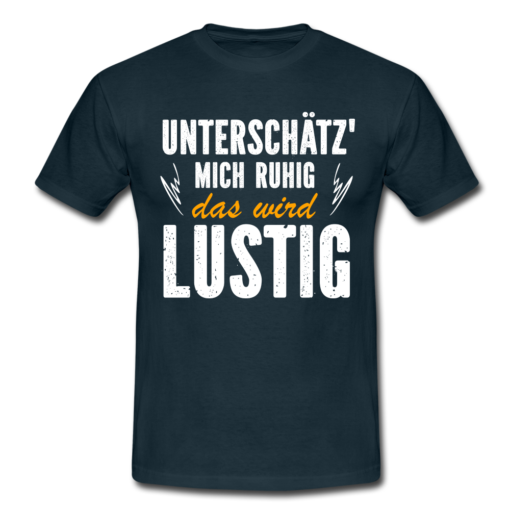 Lustige Sprüche Unterschätz mich ruhig das wird Lustig - T-Shirt - navy