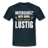 Lustige Sprüche Unterschätz mich ruhig das wird Lustig - T-Shirt - navy