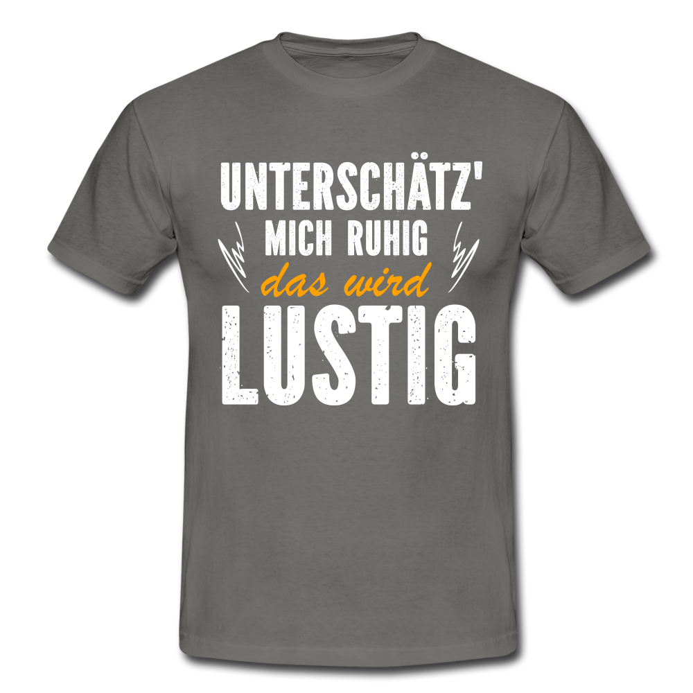 Lustige Sprüche Unterschätz mich ruhig das wird Lustig - T-Shirt - graphite grey