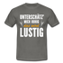 Lustige Sprüche Unterschätz mich ruhig das wird Lustig - T-Shirt - graphite grey