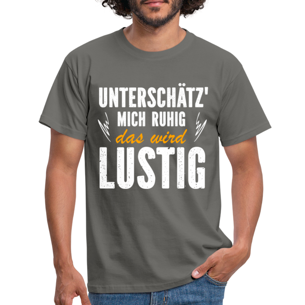 Lustige Sprüche Unterschätz mich ruhig das wird Lustig - T-Shirt - graphite grey