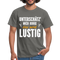 Lustige Sprüche Unterschätz mich ruhig das wird Lustig - T-Shirt - graphite grey