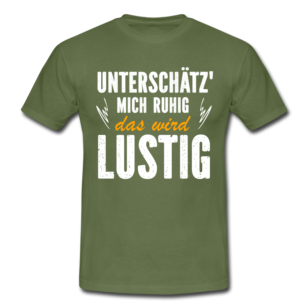 Lustige Sprüche Unterschätz mich ruhig das wird Lustig - T-Shirt - military green