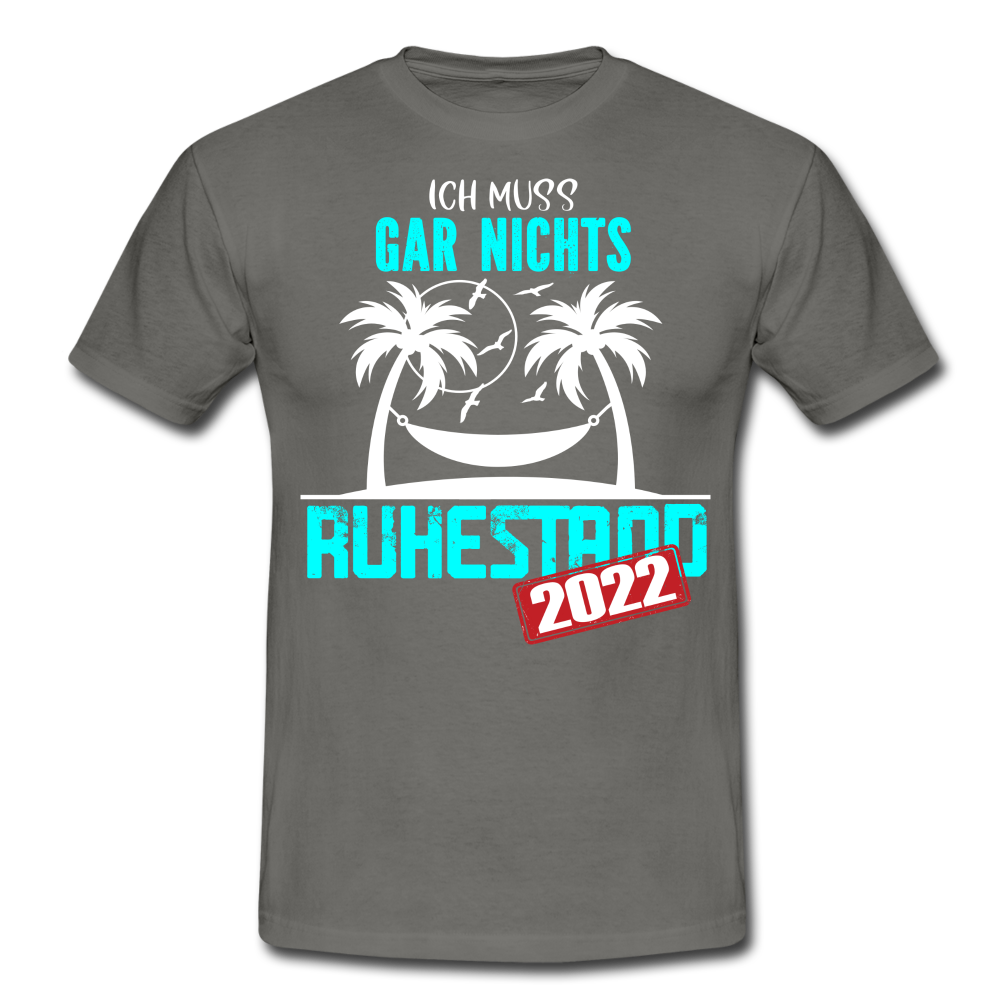 Rente 2022 Ich muss gar nichts Lustiges Ruhestands Geschenk T-Shirt - graphite grey