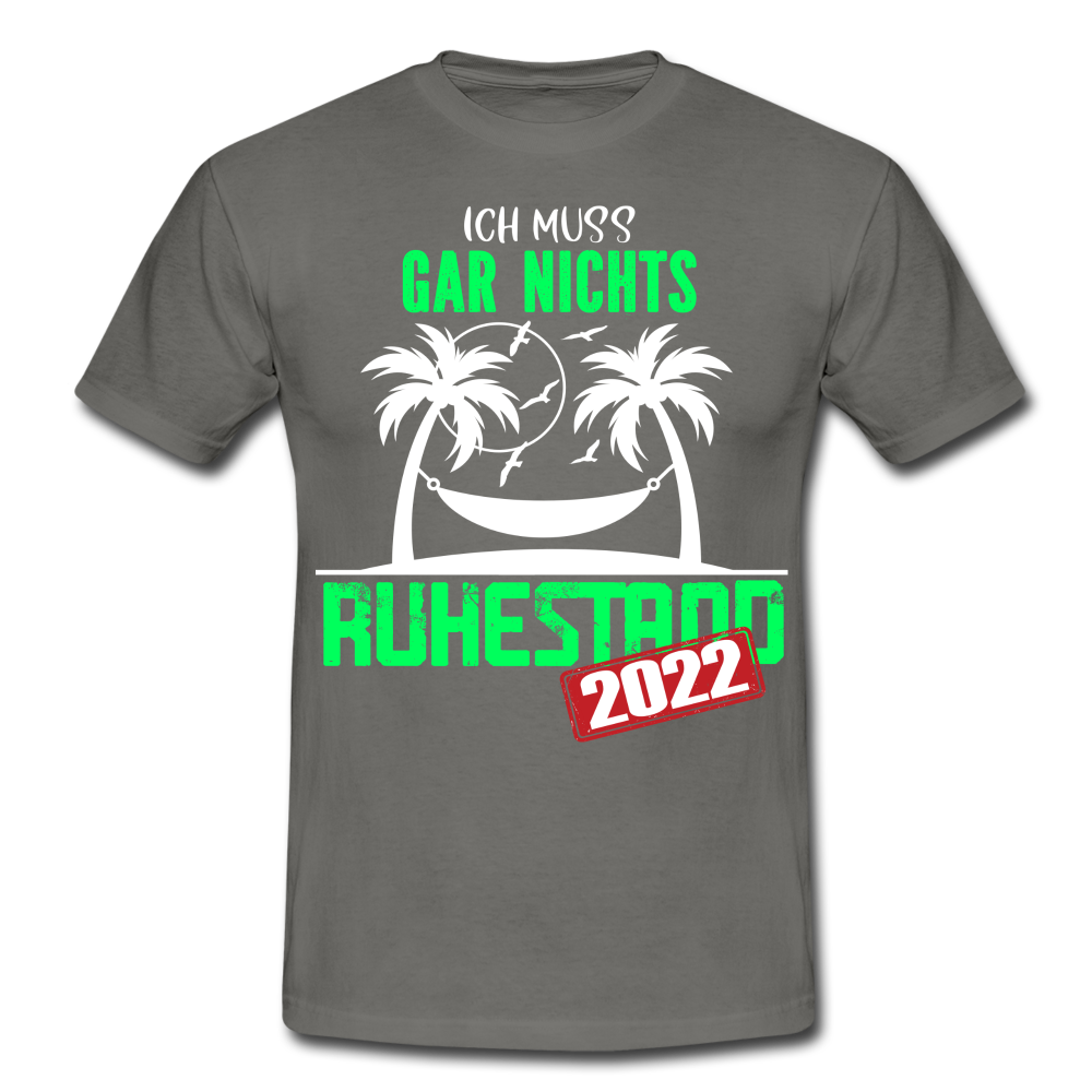 Rente 2022 Ich muss gar nichts Lustiges Ruhestands Geschenk T-Shirt - graphite grey