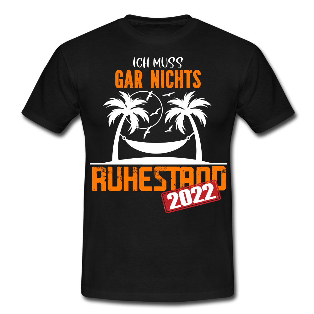 Rente 2022 Ich muss gar nichts Lustiges Ruhestands Geschenk T-Shirt - black