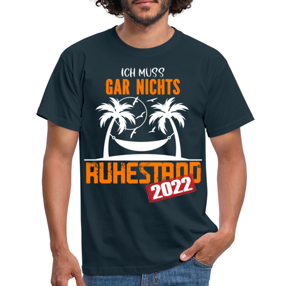 Rente 2022 Ich muss gar nichts Lustiges Ruhestands Geschenk T-Shirt - navy