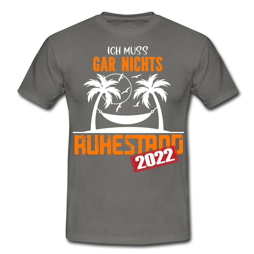 Rente 2022 Ich muss gar nichts Lustiges Ruhestands Geschenk T-Shirt - graphite grey