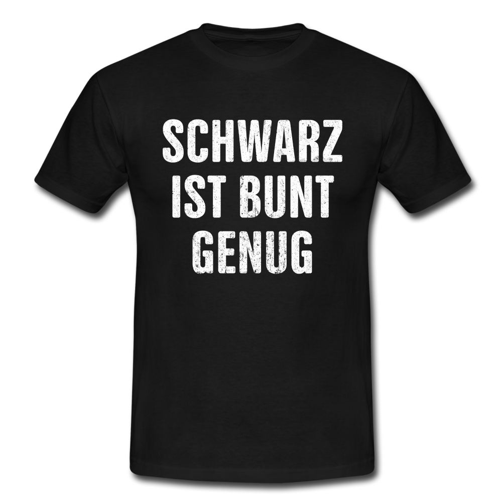 Schwarz ist Bunt genug Lustiges Witziges Männer T-Shirt - black