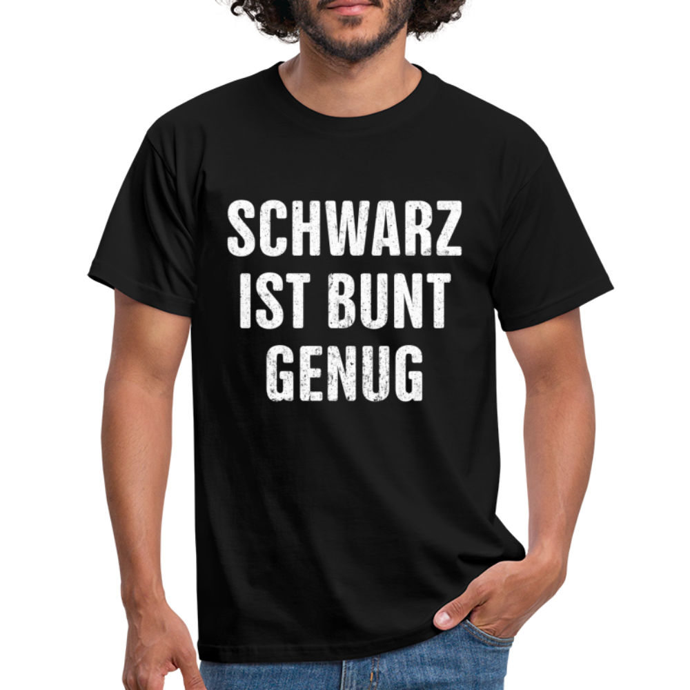Schwarz ist Bunt genug Lustiges Witziges Männer T-Shirt - black
