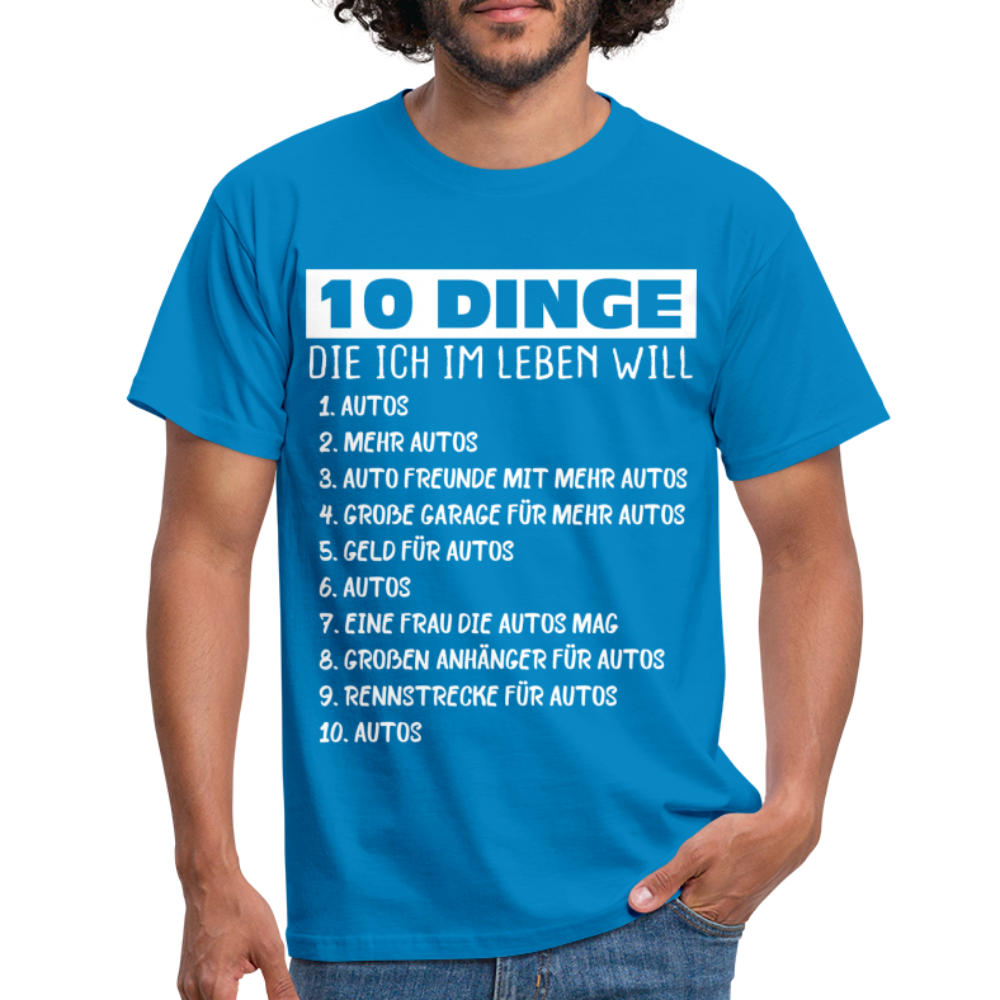 Auto Freak Auto Liebhaber 10 Dinge die ich im Leben will T-Shirt - royal blue