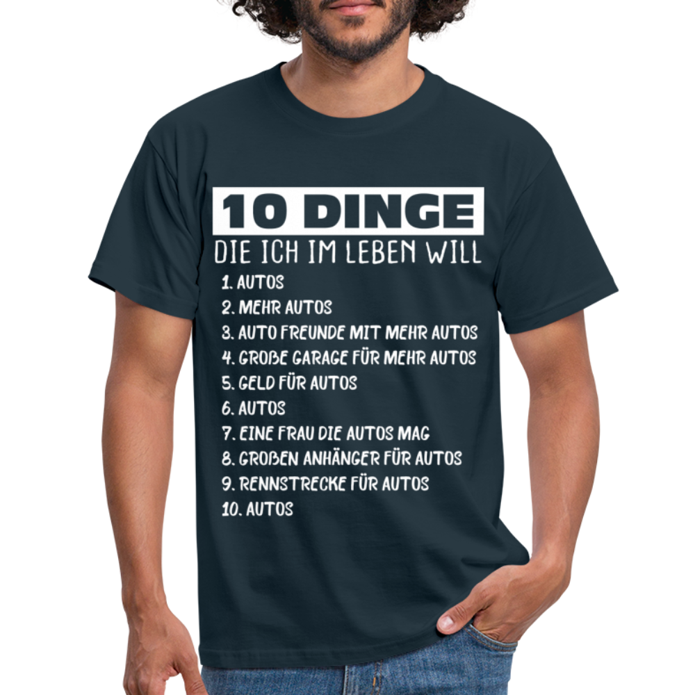 Auto Freak Auto Liebhaber 10 Dinge die ich im Leben will T-Shirt - navy