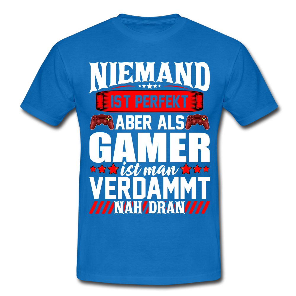 Gaming Niemand ist Perfekt aber als Gamer ist man nah dran T-Shirt - royal blue